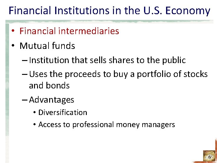 Financial Institutions in the U. S. Economy • Financial intermediaries • Mutual funds – Financial Institutions in the U. S. Economy • Financial intermediaries • Mutual funds –