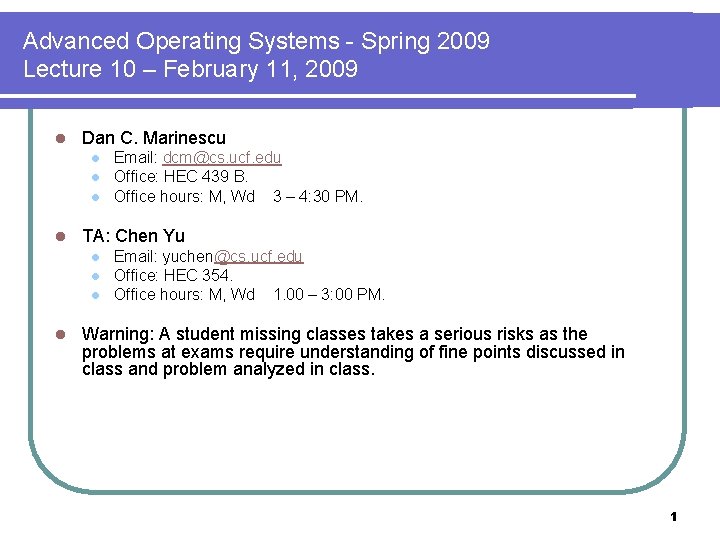 Advanced Operating Systems - Spring 2009 Lecture 10 – February 11, 2009 l Dan