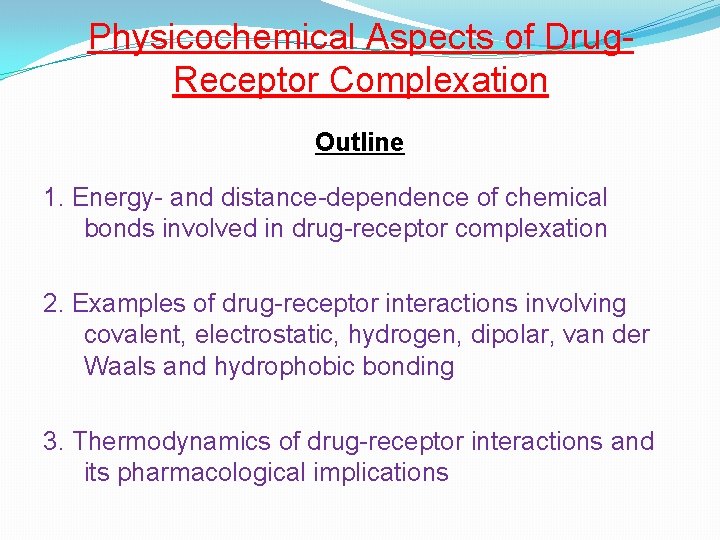 Physicochemical Aspects of Drug. Receptor Complexation Outline 1. Energy- and distance-dependence of chemical bonds