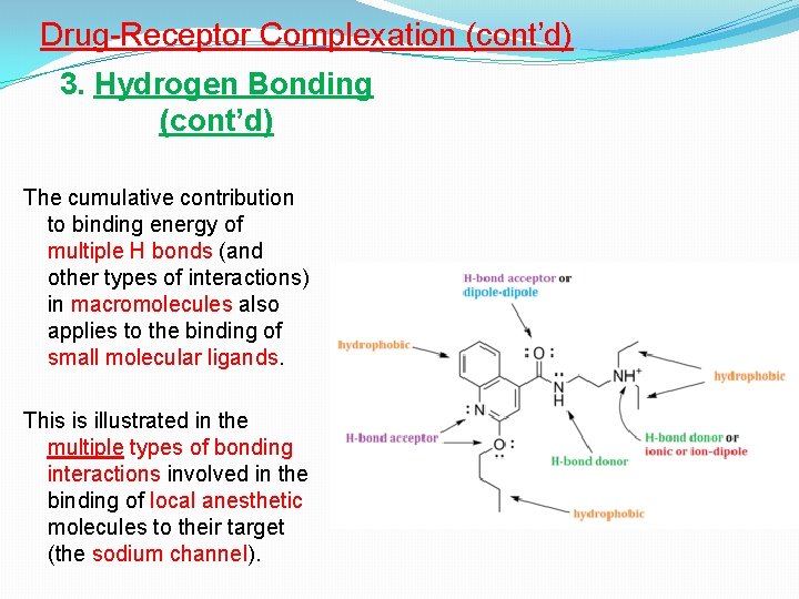 Drug-Receptor Complexation (cont’d) 3. Hydrogen Bonding (cont’d) The cumulative contribution to binding energy of