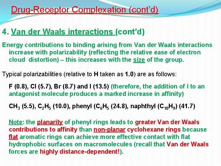 Drug-Receptor Complexation (cont’d) 4. Van der Waals interactions (cont’d) Energy contributions to binding arising