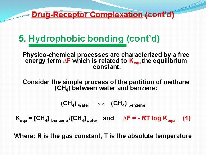 Drug-Receptor Complexation (cont’d) 5. Hydrophobic bonding (cont’d) Physico-chemical processes are characterized by a free