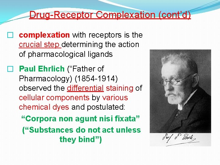 Drug-Receptor Complexation (cont’d) � complexation with receptors is the crucial step determining the action