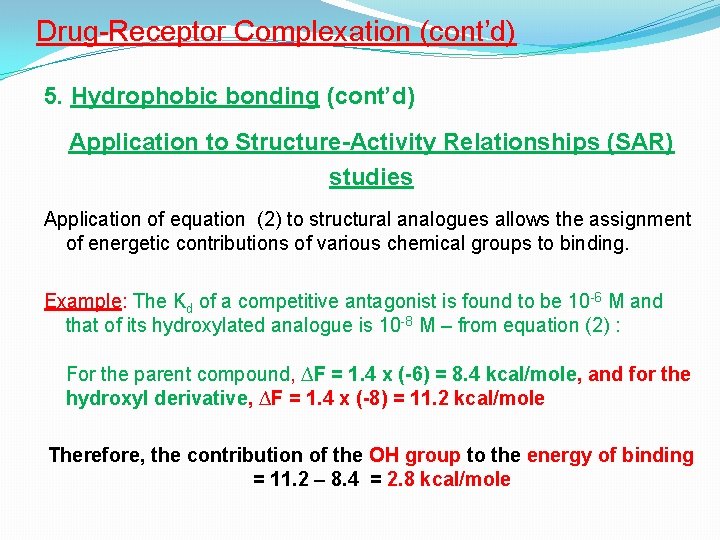Drug-Receptor Complexation (cont’d) 5. Hydrophobic bonding (cont’d) Application to Structure-Activity Relationships (SAR) studies Application