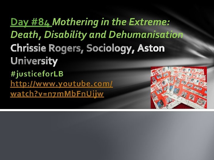 Day #84 Mothering in the Extreme: Death, Disability and Dehumanisation #justicefor. LB http: //www.