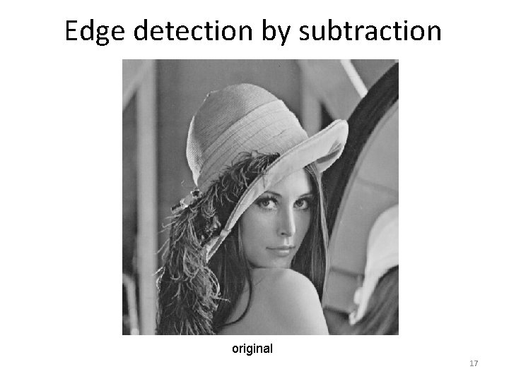 Edge detection by subtraction original 17 