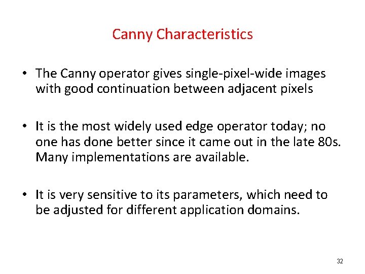 Canny Characteristics • The Canny operator gives single-pixel-wide images with good continuation between adjacent