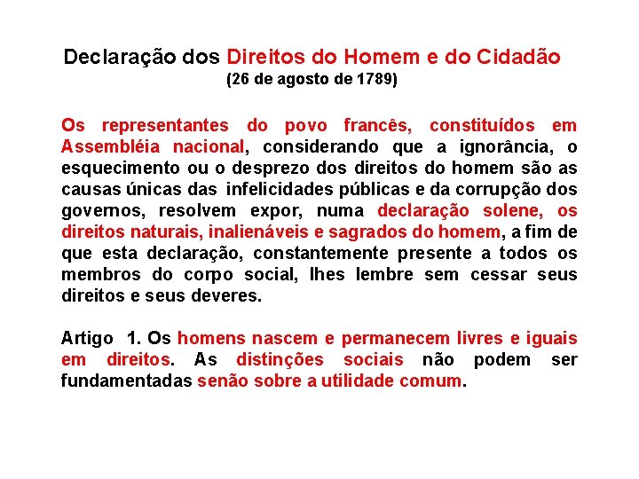 Declaração dos Direitos do Homem e do Cidadão (26 de agosto de 1789) Os