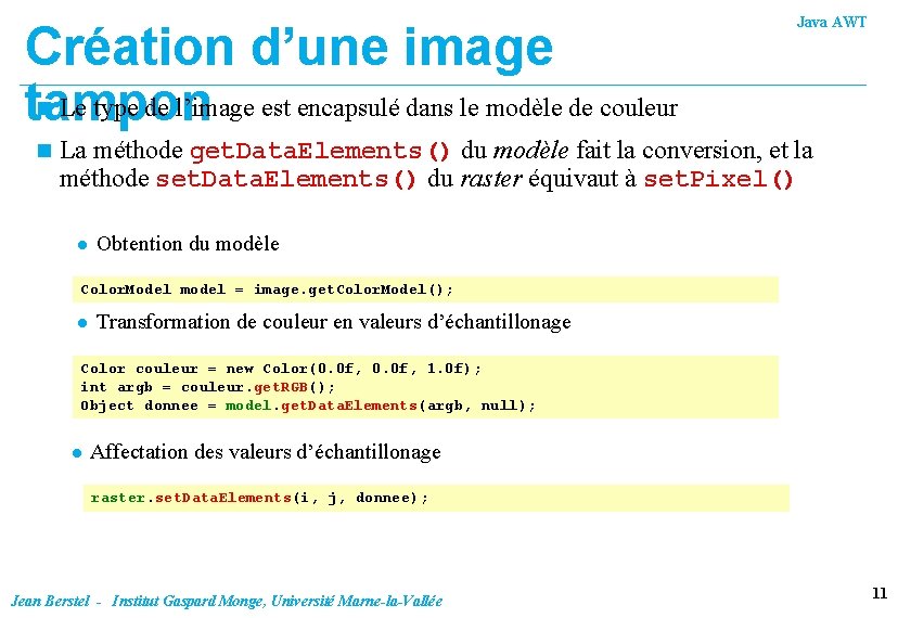 Création d’une image n Le type de l’image est encapsulé dans le modèle de