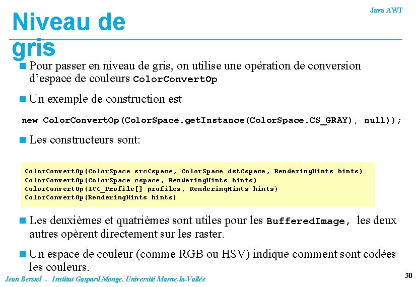 Niveau de gris n Pour passer en niveau de gris, on utilise une opération