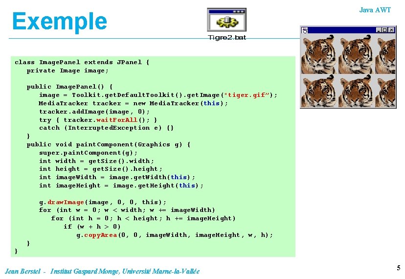 Exemple Java AWT class Image. Panel extends JPanel { private Image image; public Image.