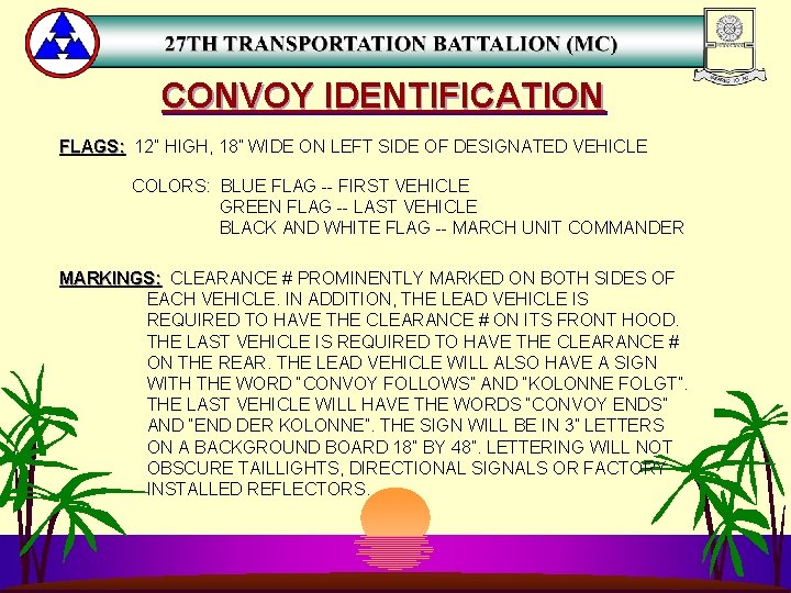 CONVOY IDENTIFICATION FLAGS: 12” HIGH, 18” WIDE ON LEFT SIDE OF DESIGNATED VEHICLE COLORS: