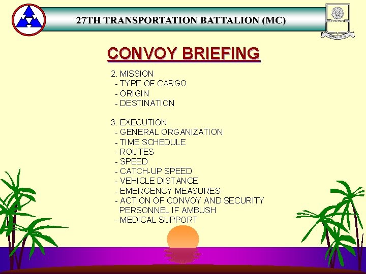 CONVOY BRIEFING 2. MISSION - TYPE OF CARGO - ORIGIN - DESTINATION 3. EXECUTION