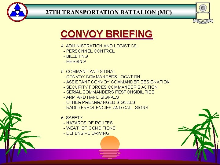 CONVOY BRIEFING 4. ADMINISTRATION AND LOGISTICS: - PERSONNEL CONTROL - BILLETING - MESSING 5.