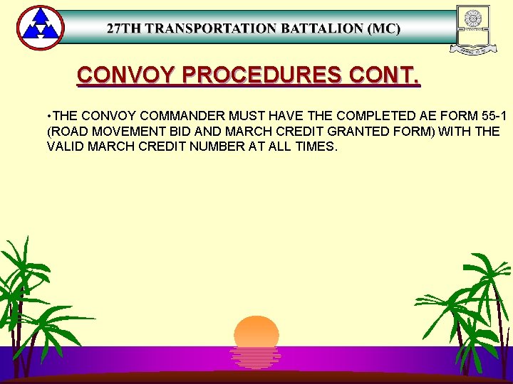 CONVOY PROCEDURES CONT. • THE CONVOY COMMANDER MUST HAVE THE COMPLETED AE FORM 55