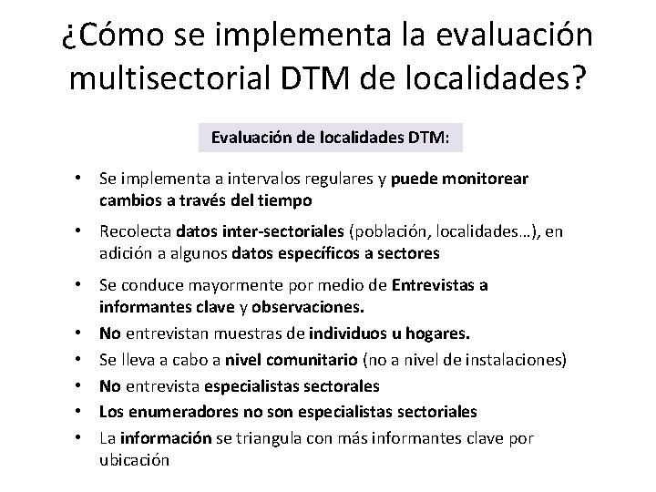 ¿Cómo se implementa la evaluación multisectorial DTM de localidades? Evaluación de localidades DTM: •