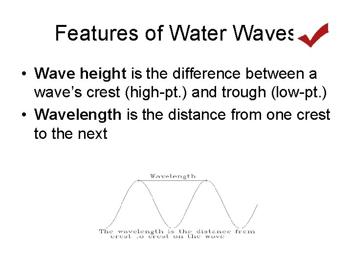 Features of Water Waves • Wave height is the difference between a wave’s crest