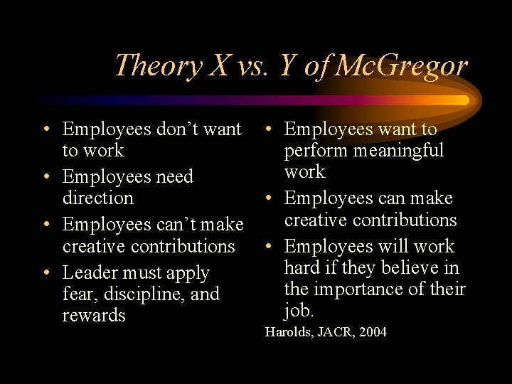 Theory X vs. Y of Mc. Gregor • Employees don’t want to work •