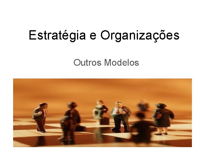 Estratégia e Organizações Outros Modelos 