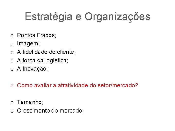 Estratégia e Organizações o o o Pontos Fracos; Imagem; A fidelidade do cliente; A