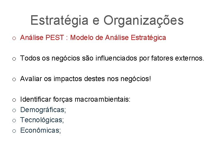 Estratégia e Organizações o Análise PEST : Modelo de Análise Estratégica o Todos os