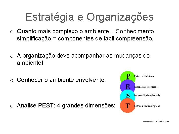 Estratégia e Organizações o Quanto mais complexo o ambiente. . . Conhecimento: simplificação =