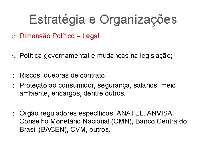 Estratégia e Organizações o Dimensão Político – Legal o Política governamental e mudanças na