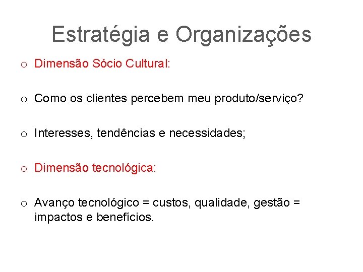 Estratégia e Organizações o Dimensão Sócio Cultural: o Como os clientes percebem meu produto/serviço?