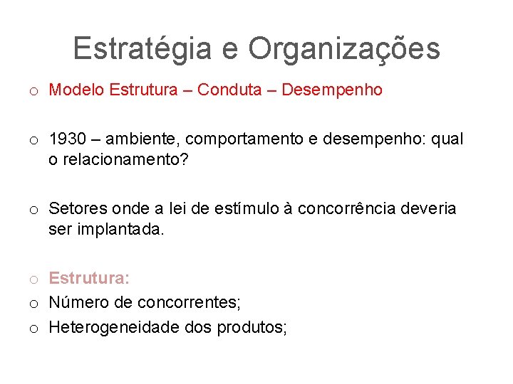 Estratégia e Organizações o Modelo Estrutura – Conduta – Desempenho o 1930 – ambiente,