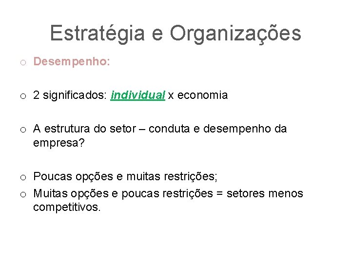 Estratégia e Organizações o Desempenho: o 2 significados: individual x economia o A estrutura