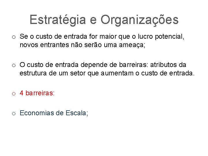 Estratégia e Organizações o Se o custo de entrada for maior que o lucro