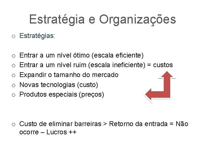 Estratégia e Organizações o Estratégias: o o o Entrar a um nível ótimo (escala