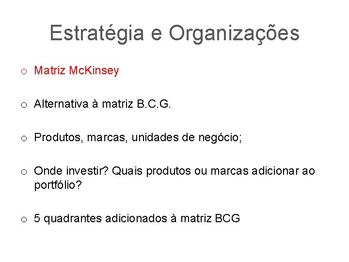 Estratégia e Organizações o Matriz Mc. Kinsey o Alternativa à matriz B. C. G.