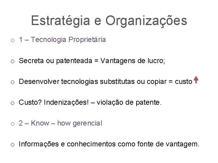 Estratégia e Organizações o 1 – Tecnologia Proprietária o Secreta ou patenteada = Vantagens