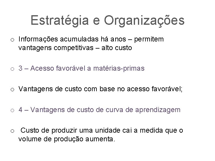 Estratégia e Organizações o Informações acumuladas há anos – permitem vantagens competitivas – alto