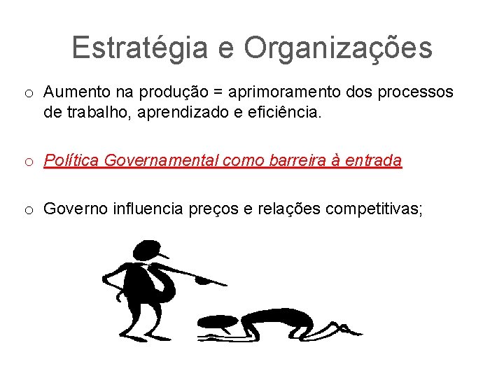 Estratégia e Organizações o Aumento na produção = aprimoramento dos processos de trabalho, aprendizado