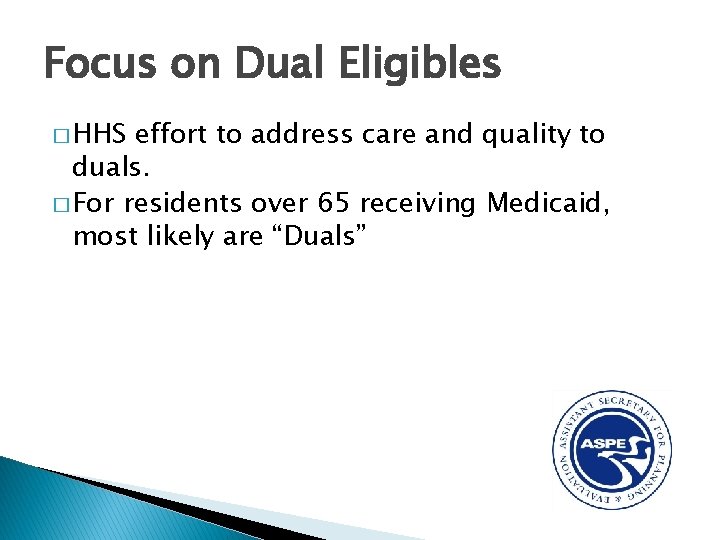 Focus on Dual Eligibles � HHS effort to address care and quality to duals.