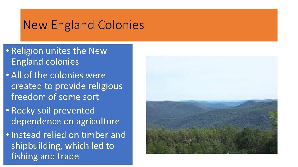 New England Colonies • Religion unites the New England colonies • All of the