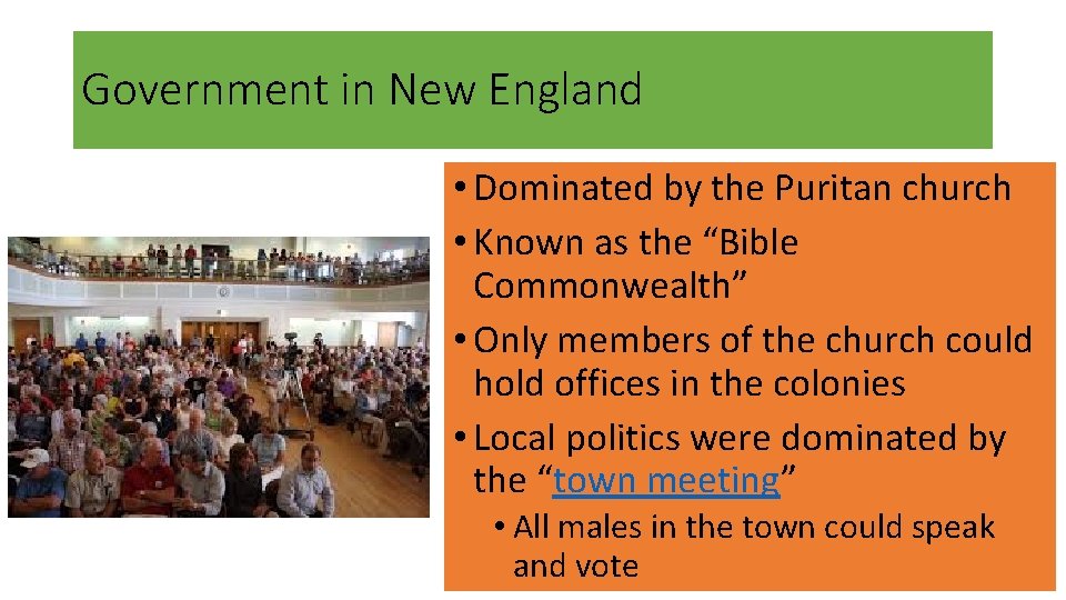 Government in New England • Dominated by the Puritan church • Known as the