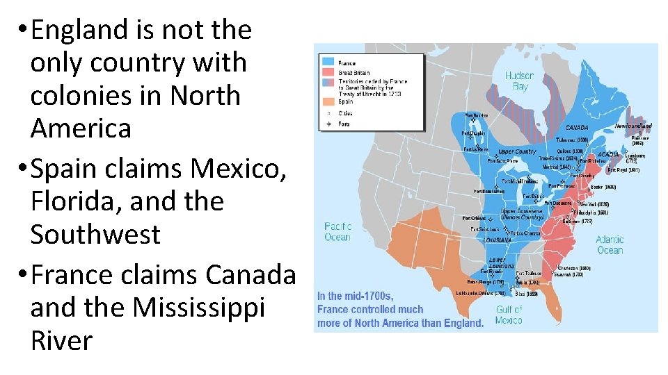  • England is not the only country with colonies in North America •