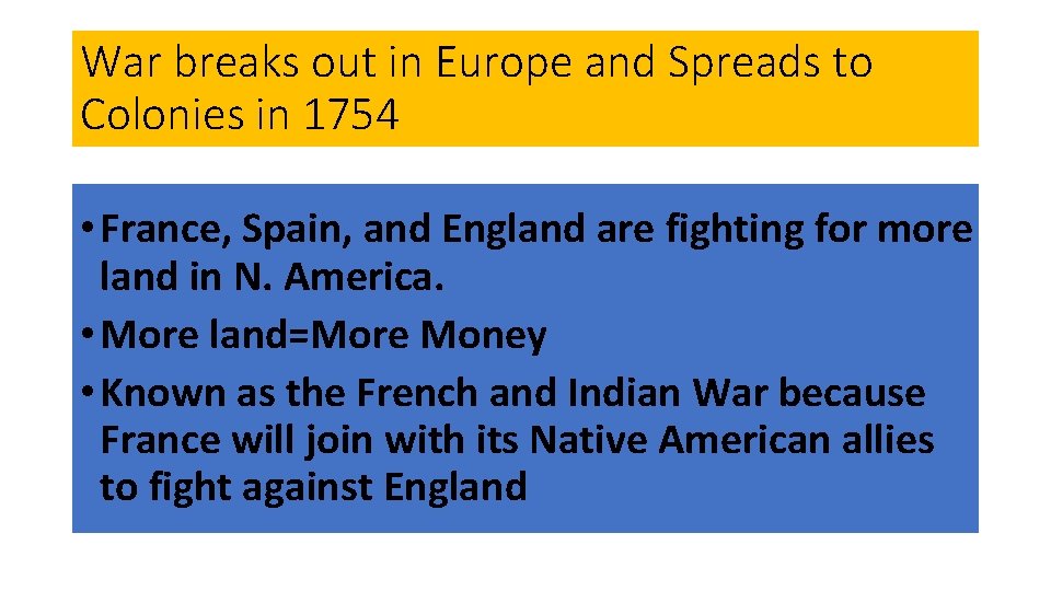 War breaks out in Europe and Spreads to Colonies in 1754 • France, Spain,