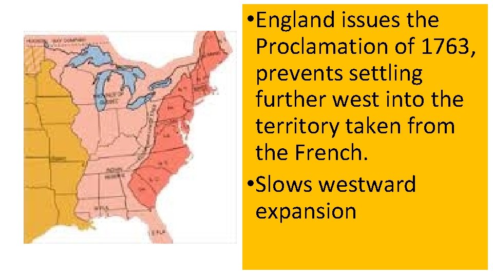  • England issues the Proclamation of 1763, prevents settling further west into the