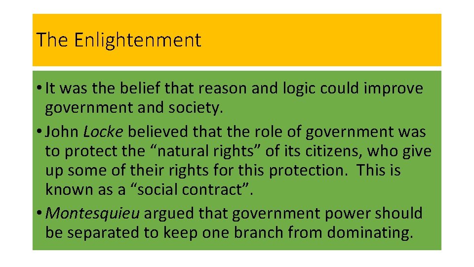 The Enlightenment • It was the belief that reason and logic could improve government