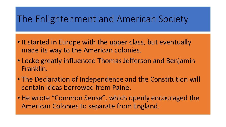 The Enlightenment and American Society • It started in Europe with the upper class,