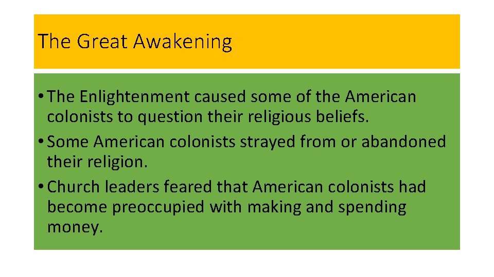 The Great Awakening • The Enlightenment caused some of the American colonists to question