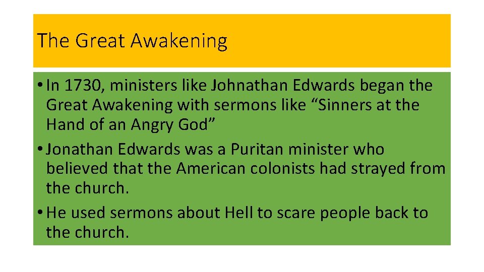 The Great Awakening • In 1730, ministers like Johnathan Edwards began the Great Awakening