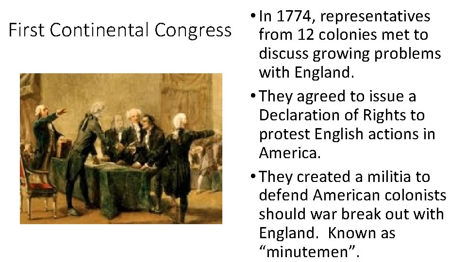 First Continental Congress • In 1774, representatives from 12 colonies met to discuss growing