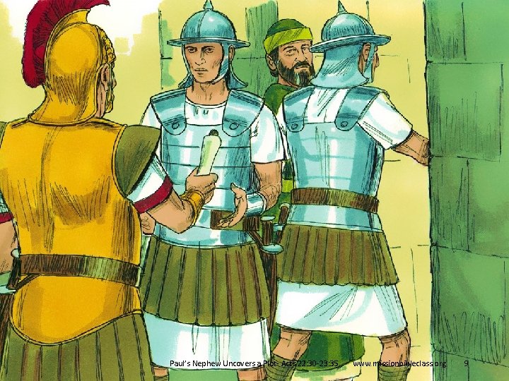 9. During the night the commander ordered soldiers to secretly take Paul away to