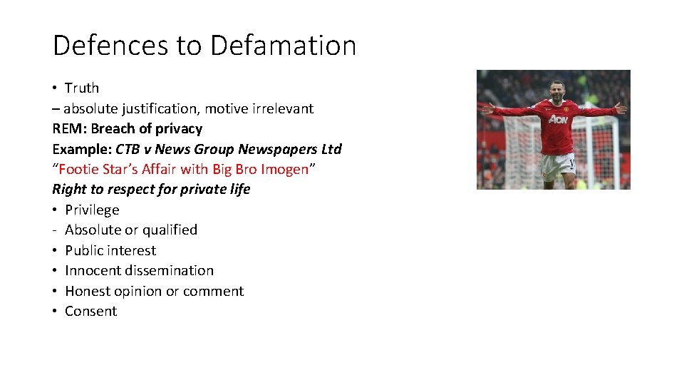 Defences to Defamation • Truth – absolute justification, motive irrelevant REM: Breach of privacy