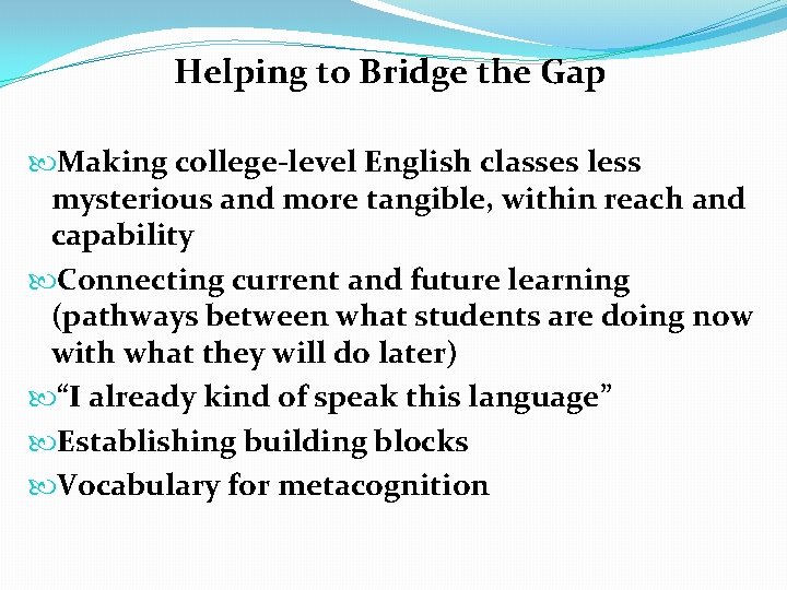 Helping to Bridge the Gap Making college-level English classes less mysterious and more tangible,